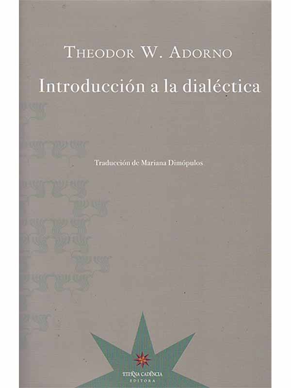 Libro Theodor W. Adorno Eterna Cadencia Editora Introduccion A La Dialectica